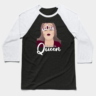 Cut out to be queen Baseball T-Shirt